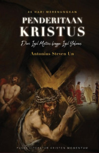 Image of 40 HARI MERENUNGKAN PENDERITAAN KRISTUS: DARI INJIL MATIUS HINGGA INJIL YOHANES