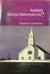 Image of Seri Dasar-Dasar Iman: Apakah Gereja Reformed Itu?