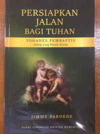 Image of Persiapkan Jalan Bagi Tuhan: Yohanes Pembaptis: Hidup yang Penuh Kuasa