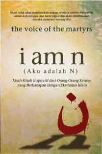 Image of I Am N (Aku adalah N): Kisah-Kisah Inspiratif dari Orang-Orang Kristen yang Berhadapan dengan Ekstremis Islam