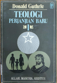 Image of Teologi Perjanjian Baru 1 :  Allah, Manusia, Kristus