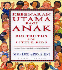 Image of Kebenaran Utama Bagi Anak: Mengajar Anak-Anak Anda Untuk Hidup Bagi Allah
