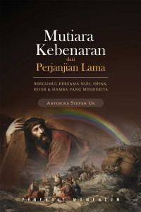 Image of Mutiara Kebenaran dari Perjanjian Lama: Bergumul Bersama Nuh, Ishak, Ester, dan Hamba yang Menderita