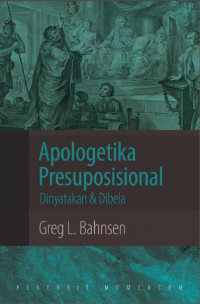 Image of Apologetika Presuposisional: Dinyatakan dan Dibela