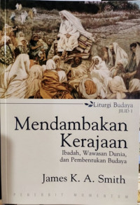 Image of MENDAMBAKAN KERAJAAN: IBADAH, WAWASAN DUNIA, DAN PEMBENTUKAN BUDAYA