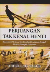 Image of PERJUANGAN TAK KENAL HENTI: Bagaimana Meluncurkan Gerakan Penanaman Jemaah melalui Kelompok Penemuan