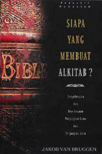 Image of Siapa yang Membuat Alkitab?: Penyelesaian dan Kewibawaan Perjanjian Lama dan Perjanjian Baru